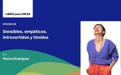 Episodio 9 / Sensibles, empáticos, introvertidos y tímidos
