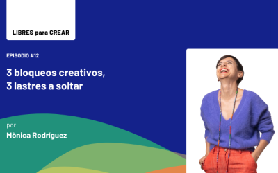 Episodio 13 / 3 bloqueos creativos, 3 lastres a soltar