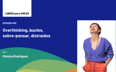 Episodio 11 / Overthinking, bucles, sobre-pensar, distraídos