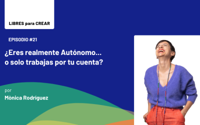 Episodio 21 / ¿Eres realmente Autónomo… o solo trabajas por tu cuenta?