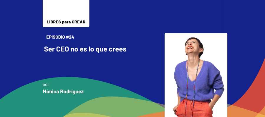 Episodio 24 / Ser CEO no es lo que crees