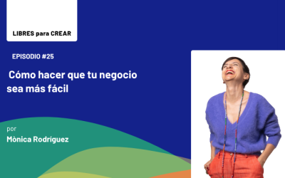 Episodio 25 / Cómo hacer que tu negocio sea más fácil